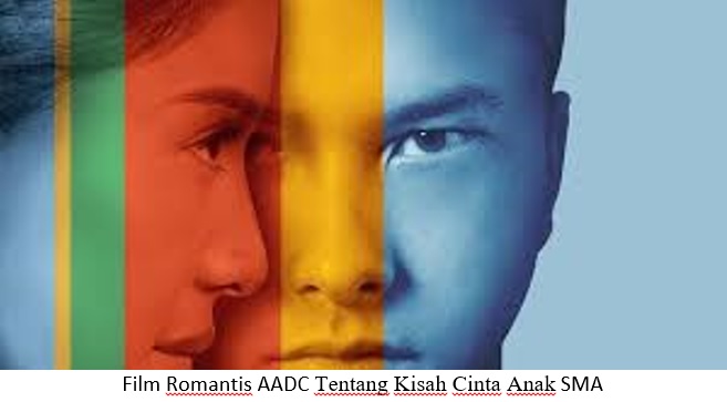 FILM – FILM ROMANTIS INDONESIA TENTANG ANAK SMA,  BIKIN GEMES!